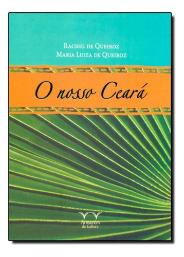 Nosso Ceará, De Rachel De Queiroz. Editora Armazem Da Cultura, Capa Mole Em Português