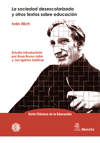 La Sociedad Desescolarizada Y Otros Textos Sobre Educación