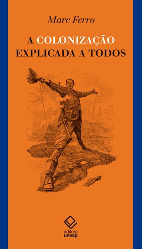 A colonização explicada a todos, de Ferro, Marc. Fundação Editora da Unesp, capa mole em português, 2017
