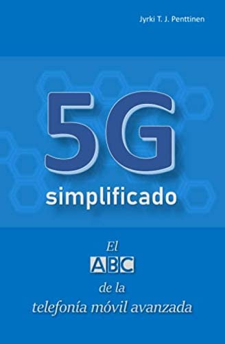 Libro: 5g Simplificado: El Abc De La Telefonía Móvil Avanzad