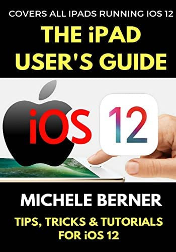 Libro: The iPad Userøs Guide To Ios 12: Tips, Tricks & For
