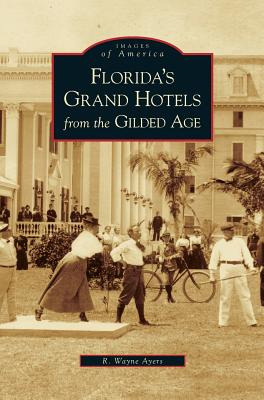 Libro Florida's Grand Hotels From The Gilded Age - Ayers,...