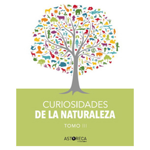 Curiosidades De La Naturaleza. Tomo 3 (edicion 2017) (extomo