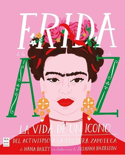 Nadia Bailey - Frida De La A A La Z: La Vida De Un Icono Del