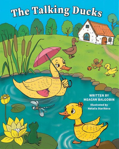 The Talking Ducks, De Balgobin, Meagan. Editorial Friesenpr, Tapa Blanda En Inglés