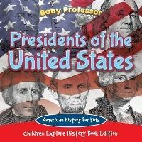 Presidents Of The United States : American History For Ki...