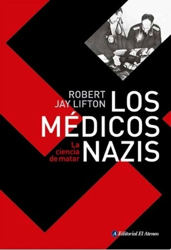 Libro Los Medicos Nazis - Robert Lifton - La Ciencia De Mata
