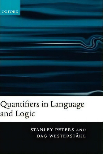 Quantifiers In Language And Logic, De Stanley Peters., Vol. 1. Editorial Oxford University Press, Tapa Dura En Inglés