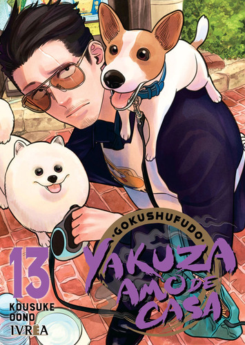 Gokushufudo: Yakuza Amo De Casa Vol. 13, De Kousuke Oono. Gokushufudo: Yakuza Amo De Casa, Vol. 13. Editorial Ivrea, Tapa Blanda En Español
