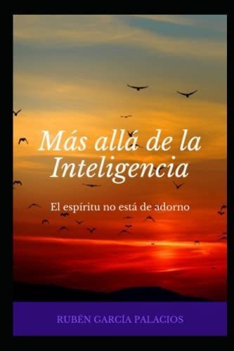 Libro : Mas Alla De La Inteligencia El Espiritu No Esta De.