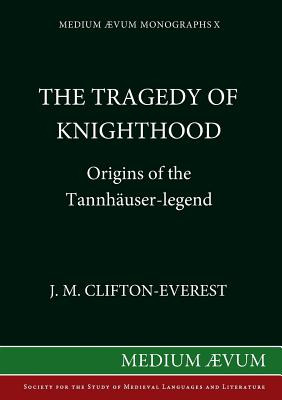 Libro The Tragedy Of Knighthood: Origins Of The Tannhã¤us...