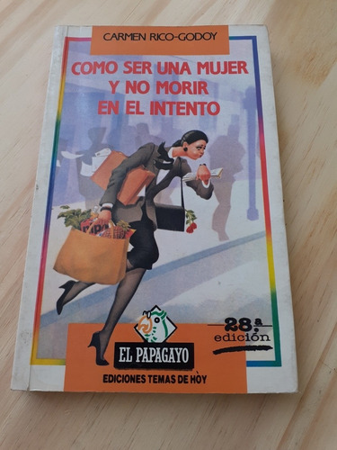 Como Ser Una Mujer Y No Morir En El Intento Carmen Ricogodoy