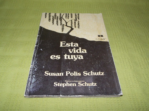 Esta Vida Es Tuya - Susan Polis Schutz - Notabil