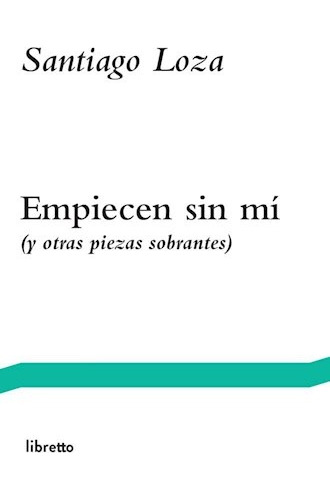 Empiecen Sin Mi - Santiago Loza