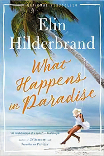 What Happens In Paradise, De Hilderbrand, Elin. Editorial Hachette Book