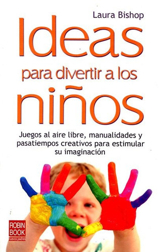 Ideas Para Divertir A Los Niños, De Bishop Laura. Editorial Robinbook, Tapa Blanda En Español, 2010