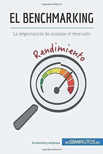 El Benchmarking La Importancia De Analizar El..., De 50minutos. Editorial 50minutos.es En Español