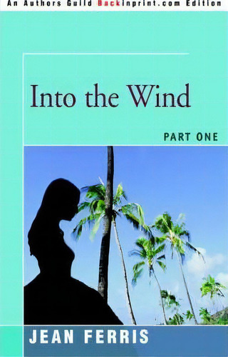 Into The Wind, De Jean Ferris. Editorial Iuniverse, Tapa Blanda En Inglés