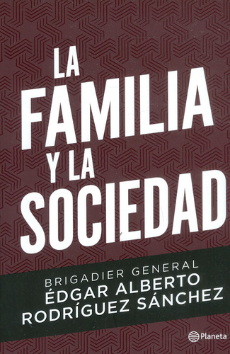 La Familia Y La Sociedad, De Édgar Alberto Rodríguez Sánchez. Editorial Grupo Planeta, Tapa Dura, Edición 2019 En Español