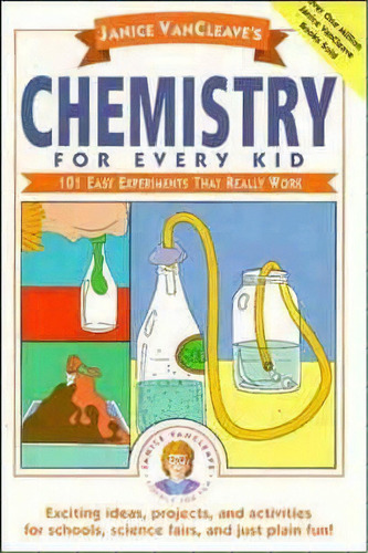 Janice Vancleave's Chemistry For Every Kid : 101 Easy Experiments That Really Work, De Janice Vancleave. Editorial John Wiley & Sons Inc, Tapa Blanda En Inglés