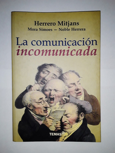 La Comunicación Incomunicada - Herrero Mitjans - Temas