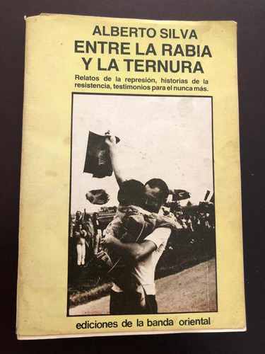 Libro Entre La Rabia Y La Ternura - Alberto Silva - Oferta