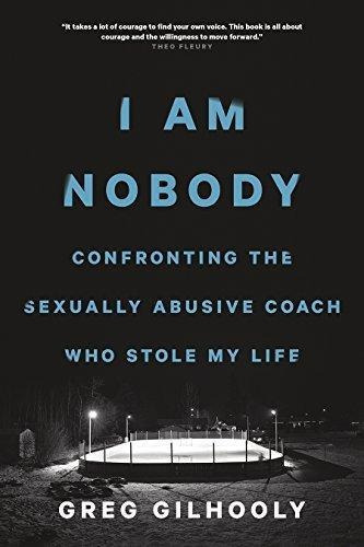 I Am Nobody: Confronting The Sexually Abusive Coach Who Stol