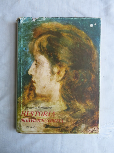 Historia De La Pintura Chilena - Antonio R. Romera - Zig Zag