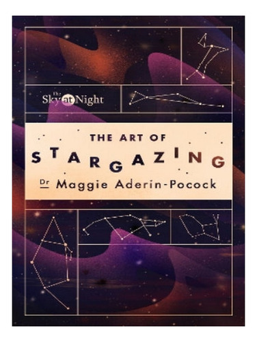 The Sky At Night: The Art Of Stargazing - Maggie Aderi. Eb05