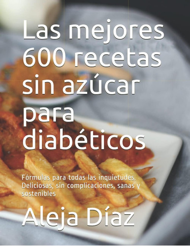 Libro: Las Mejores 600 Recetas Sin Azúcar Para Diabéticos: F
