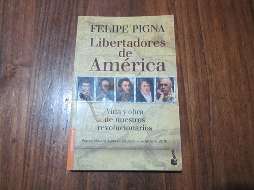 Libertadores De América - Felipe Pigna - Ed: Booket  