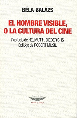 El Hombre Visible, O La Cultura Del Cine - Béla Balázs