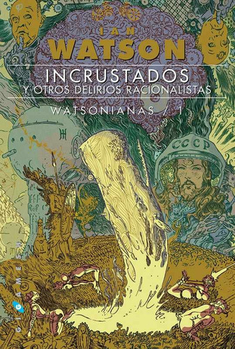 Incrustados, Y Otros Delirios Racionalistas, de Ian Watson. Editorial GIGAMESH, tapa blanda, edición 1 en español