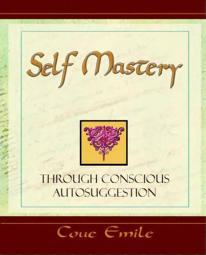 Self Mastery Through Conscious Autosuggestion, De Emile Coue. Editorial Book Jungle, Tapa Blanda En Inglés
