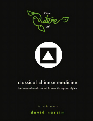 The Nature Of Classical Chinese Medicine (book 1 Of 2), De Nassim, David. Editorial Hi Pub, Tapa Blanda En Inglés