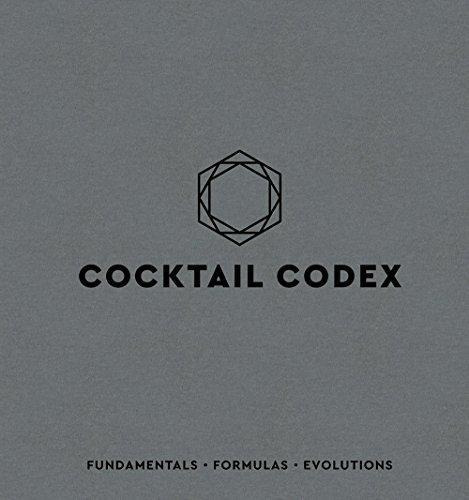 Cocktail Codex: Fundamentals, Formulas, Evolutions [a Cockta