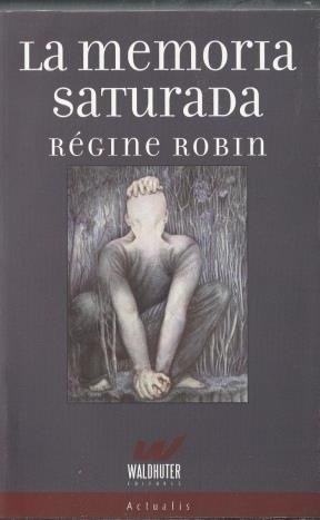 La Memoria Saturada - Robin, Regine