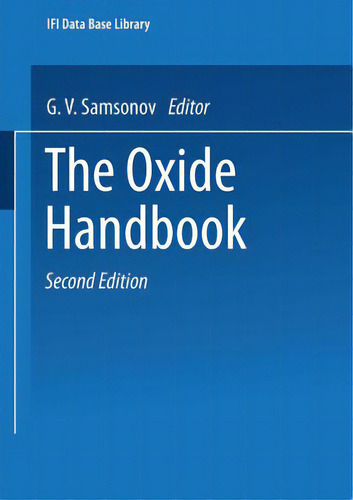 The Oxide Handbook, De Samsonov, G.., Vol. 1. Editorial Springer Nature, Tapa Blanda, Edición Second Edition En Inglés
