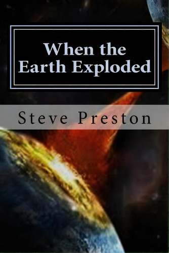 When The Earth Exploded: The Pacific Ocean Was Formed, De Preston, Steve. Editorial Createspace, Tapa Blanda En Inglés