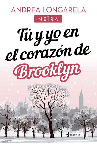 Tã⺠Y Yo En El Corazãâ³n De Brooklyn, De Longarela, Andrea. Editorial Esencia, Tapa Blanda En Español