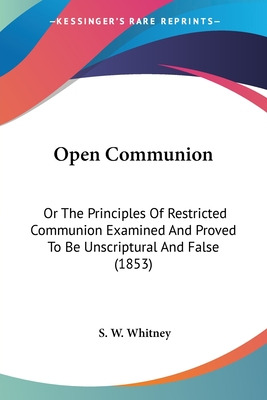 Libro Open Communion: Or The Principles Of Restricted Com...