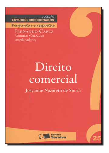 Direito Comercial - Perguntas E Respostas - Vol.25 - 2ºed., De Josyanne  Nazareth De Souza. Editora Saraiva (juridicos) - Grupo Saraiva, Capa Mole Em Português