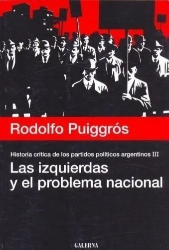 Las Izquierdas Y El Problema Nacional Iii - Rodolfo Puiggros