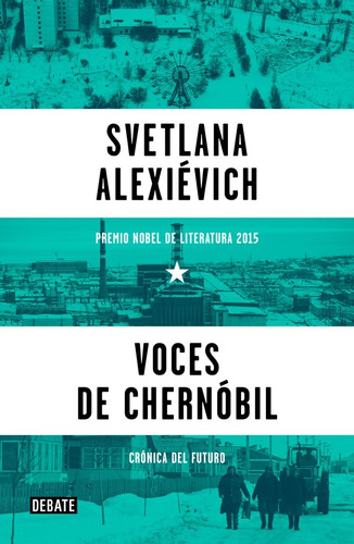 Voces de Chernóbil, de Alexiévich, Svetlana. Editorial Debate, tapa blanda en español, 2015