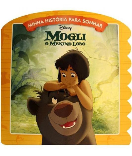 Disney - Minha História Para Sonhar - Mogli, O Menino Lobo