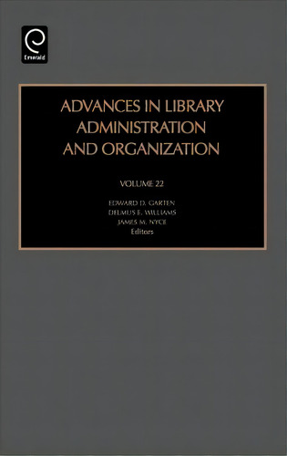 Advances In Library Administration And Organization, De James M. Nyce. Editorial Emerald Publishing Limited, Tapa Dura En Inglés