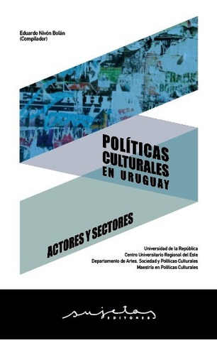 Politicas Culturales En Uruguay. Actores Y Sectores - Aavv