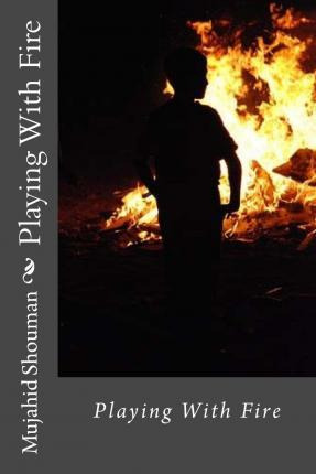 Libro Playing With Fire - Mujahid Shouman