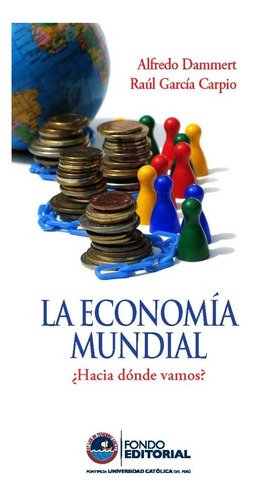 La Economía Mundial ¿hacia Dónde Vamos? A. Dammert-r. García