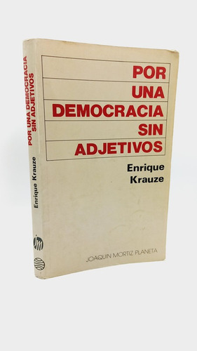 Por Una Democracia Sin Adjetivos Enrique Krauze